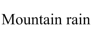 MOUNTAIN RAIN