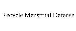 RECYCLE MENSTRUAL DEFENSE