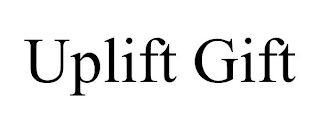 UPLIFT GIFT