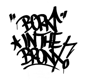 "BORN" IN THE BRONX
