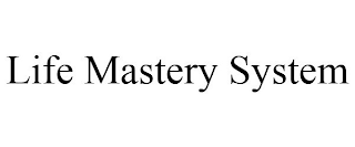 LIFE MASTERY SYSTEM