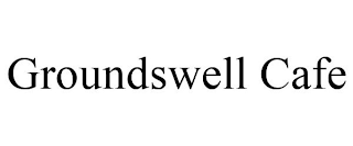 GROUNDSWELL CAFE