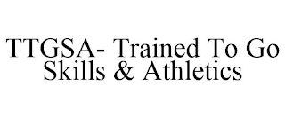 TTGSA- TRAINED TO GO SKILLS & ATHLETICS
