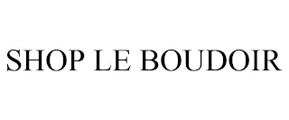 SHOP LE BOUDOIR