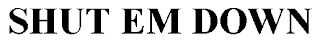 SHUT EM DOWN