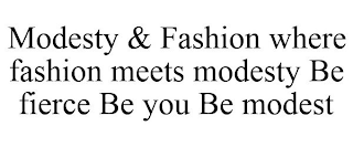 MODESTY & FASHION WHERE FASHION MEETS MODESTY BE FIERCE BE YOU BE MODEST