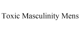 TOXIC MASCULINITY MENS