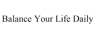 BALANCE YOUR LIFE DAILY