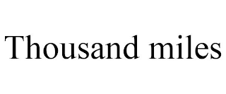 THOUSAND MILES