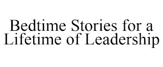 BEDTIME STORIES FOR A LIFETIME OF LEADERSHIP