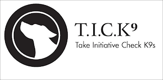 T.I.C.K. 9 TAKE INITIATIVE CHECK K9S