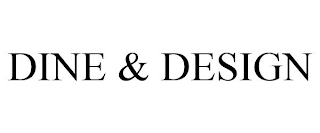 DINE & DESIGN