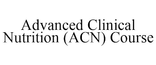 ADVANCED CLINICAL NUTRITION (ACN) COURSE