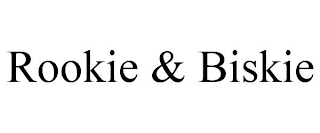 ROOKIE & BISKIE