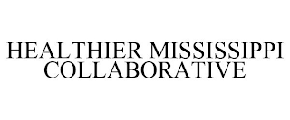 HEALTHIER MISSISSIPPI COLLABORATIVE