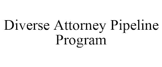 DIVERSE ATTORNEY PIPELINE PROGRAM