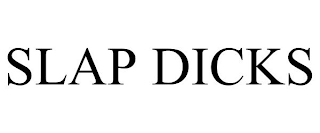 SLAP DICKS