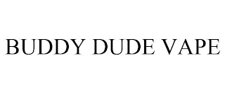 BUDDY DUDE VAPE