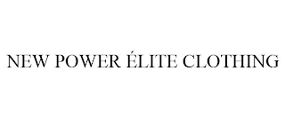 NEW POWER ÉLITE CLOTHING