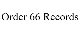 ORDER 66 RECORDS