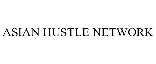 ASIAN HUSTLE NETWORK