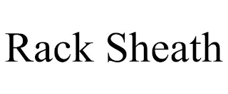 RACK SHEATH