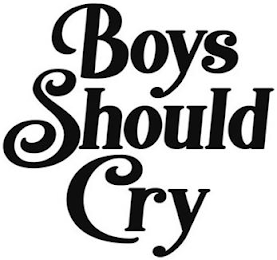 BOYS SHOULD CRY