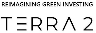 TERRA 2 REIMAGINING GREEN INVESTING