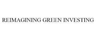 REIMAGINING GREEN INVESTING