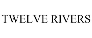 TWELVE RIVERS