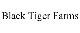 BLACK TIGER FARMS