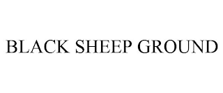 BLACK SHEEP GROUND