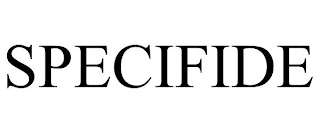 SPECIFIDE