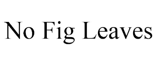 NO FIG LEAVES