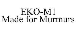 EKO-M1 MADE FOR MURMURS