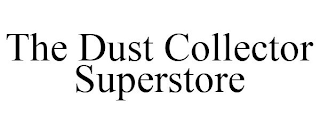 THE DUST COLLECTOR SUPERSTORE