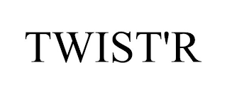 TWIST'R