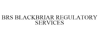 BRS BLACKBRIAR REGULATORY SERVICES