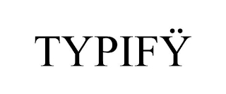TYPIFY