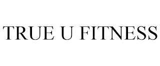 TRUE U FITNESS