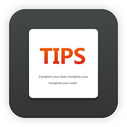 TIPS COMPLETE YOUR TASKS COMPLETE YOUR COMPLETE YOUR TASKS