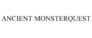 ANCIENT MONSTERQUEST