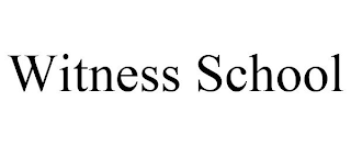 WITNESS SCHOOL