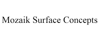 MOZAIK SURFACE CONCEPTS