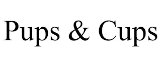 PUPS & CUPS