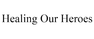 HEALING OUR HEROES