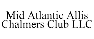 MID ATLANTIC ALLIS CHALMERS CLUB LLC