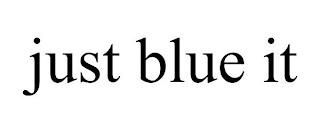 JUST BLUE IT