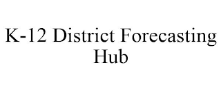 K-12 DISTRICT FORECASTING HUB