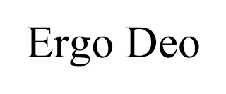 ERGO DEO